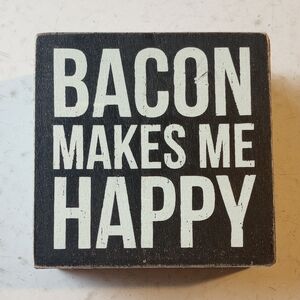 Primitives by Kathy Box Sign.  Bacon Makes Me Happy